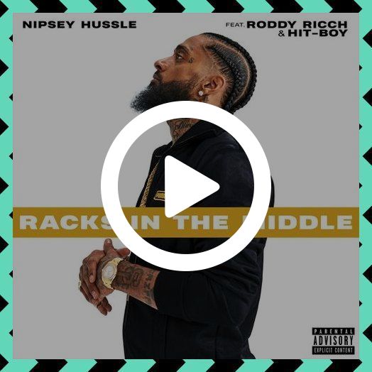 Nipsey Hussle - Racks In The Middle (feat. Roddy Ricch & Hit-Boy) 